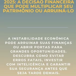 Imagem de capa para o Ebook 2025: A DECISÃO FINANCEIRA  QUE PODE MULTIPLICAR SEU  PATRIMÔNIO OU ARRUINÁ-LO