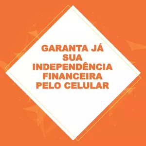 Imagem principal do produto Garanta já sua independência financeira pelo celular