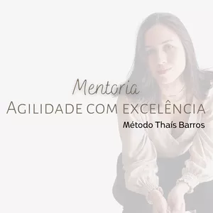 Imagem de capa para o Evento online Mentoria Agilidade com Excelência - Método Thaís Barros