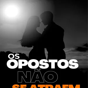 Imagem de capa para o Ebook LIVRO OS OPOSTOS NÃO SE ATRAEM - AUTORA RENATA MARTINS