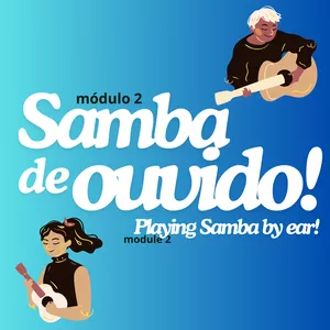 Imagem de capa para o Curso online Samba de ouvido - Módulo 2 (Playing samba by ear)