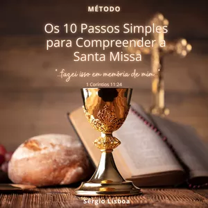 Imagem de capa para o Ebook MÉTODO: OS 10 PASSOS SIMPLES PARA COMPREENDER A SANTA MISSA - Plus