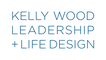 Kelly Wood Leadership + Life Design School