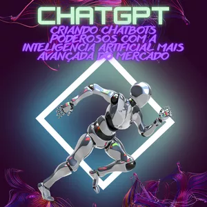 Imagem de capa para o Ebook ChatGPT: Criando Chatbots Poderosos Com A Inteligência Artificial Mais Avançada Do Mercado - Guia Completo