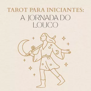 Imagem de capa para o Curso online Tarot para iniciantes - A Jornada do Louco