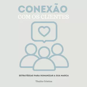 Imagem de capa para o Ebook Conexão com os clientes - Estratégias para humanizar sua marca
