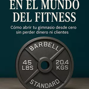 Imagen de portada para Ebook Sudor y Éxito en el Mundo del Fitness — Sistema para abrir tu gimnasio rentable