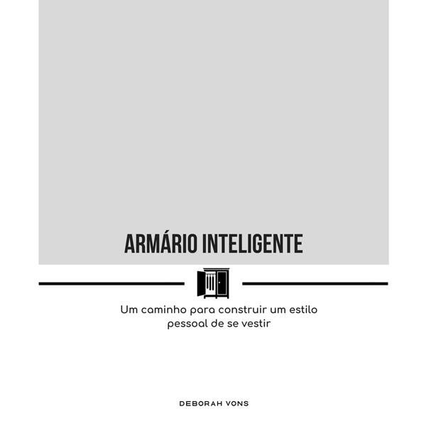 Armario Inteligente Um Caminho Para Construir Um Estilo Pessoal De Se Vestir Deborah Vons Learn A New Skill Ebooks Or Documents Hotmart
