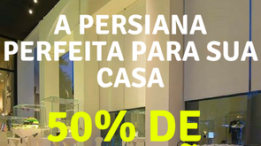 A Persiana Perfeita Para sua Casa