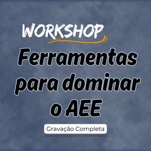 Imagem de capa para o Curso online Ferramentas para Dominar o AEE - Gravação do workshop completo