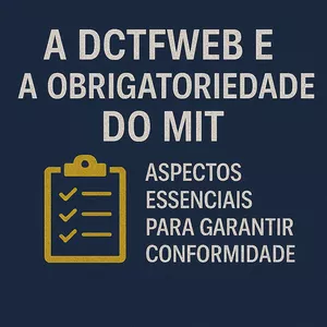 Imagem do curso A DCTFWeb e a Obrigatoriedade do MIT: Aspectos Essenciais para Garantir Conformidade