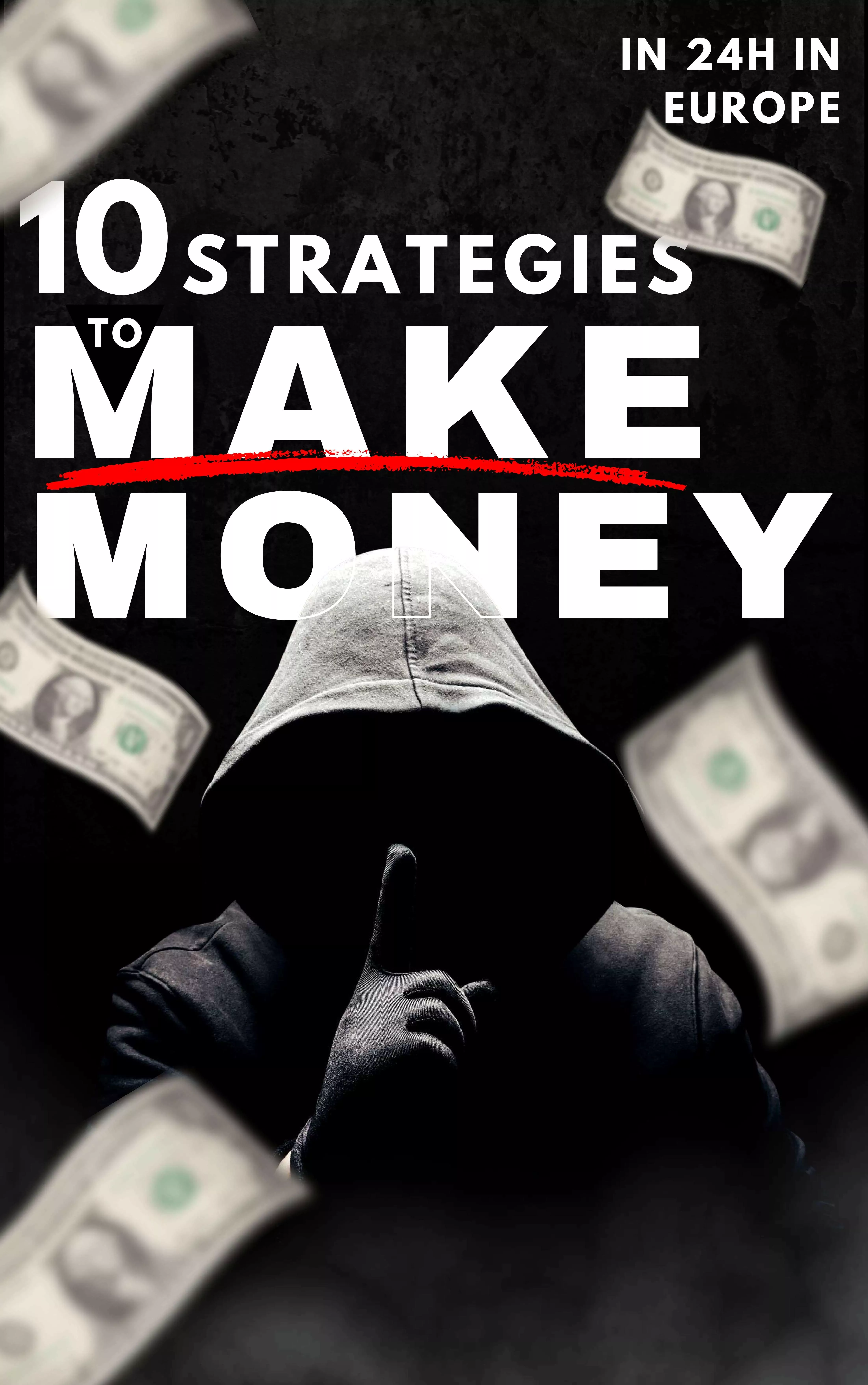 10 Strategies to Make Money | In 24 hours Europe
