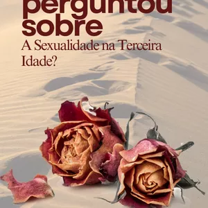 Imagem de capa para o Ebook Já se perguntou sobre: A Sexualidade na Terceira Idade?