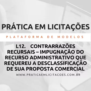 Imagem de capa para o Ebook L12. Contrarrazões recursais – Impugnação do recurso administrativo que requereu a desclassificação de sua proposta comercial