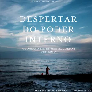 Imagem de capa para o Ebook Despertar Do Poder Interno. A Conexão entre Mente, Corpo e Universo.