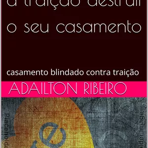 Imagem de capa para o Ebook como não dixar a trição destruir seu  o seu casamento