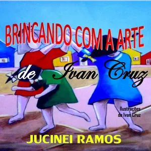 Imagem principal do produto BRINCANDO COM A ARTE DE IVAN CRUZ