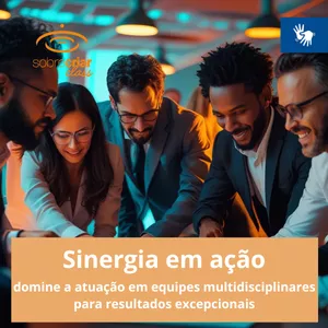 Imagem do curso Sinergia em Ação: Domine a Atuação em Equipes Multidisciplinares para Resultados Excepcionais (Libras)
