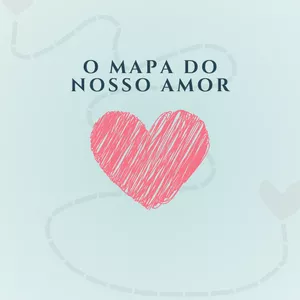 Imagem de capa para o Ebook O Mapa do Nosso Amor - Exercício de reconexão para casais que querem resgatar o que realmente importa.