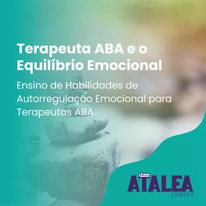 Imagem principal do produto Terapeuta ABA e o Equilíbrio Emocional: Ensino de Habilidades de Autorregulação Emocional para Terapeutas ABA