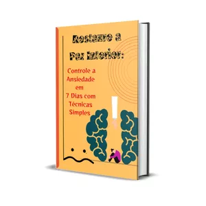 Imagem de capa para o Ebook "Restaure a Paz Interior: Controle a Ansiedade em 7 Dias com Técnicas Simples" 