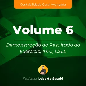 Imagem do curso Volume 6 | Demonstração do Resultado do Exercício, IRPJ, CSLL | Loberto Sasaki