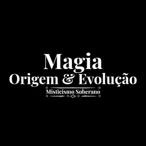 Origem e Evolução da Magia