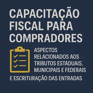Imagem de CAPACITAÇÃO FISCAL PARA COMPRADORES - Aspectos Relacionados aos Tributos Estaduais, Municipais e Federais e Escrituração das Entradas criado por ITC Cursos e Treinamentos na hotmart