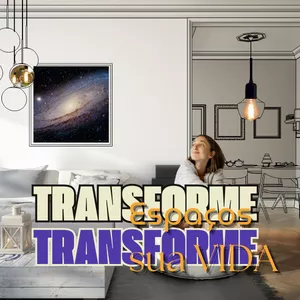 Transforme seu espaço, transforme sua vida