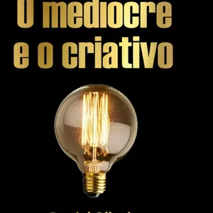 Imagem de capa para o Ebook O Medíocre e o criativo