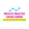 Private Practice Crash Course