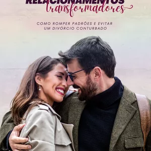 Imagem de capa para o Ebook Relacionamentos Transformadores: Como romper padrões e evitar um divórcio conturbado