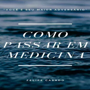 Imagem de capa para o Ebook COMO PASSAR EM MEDICINA - POR FELIPE CASADO