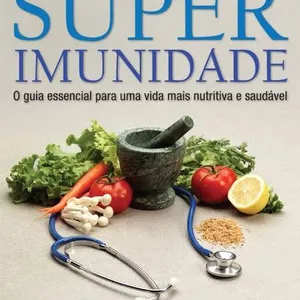 Imagem de capa para o Ebook Super Imunidade: O guia essencial para uma vida mais nutritiva e saudável 