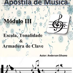 Imagem de capa para o Ebook Apostila Musical -Módulo III - Escala, Tonalidade e Armadura de clave