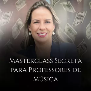 Imagem de capa para o Evento online Masterclass Secreta de Negócios Para Professores de Música