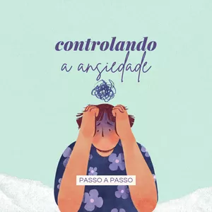 Imagem de capa para o Ebook Controlando a ansiedade 