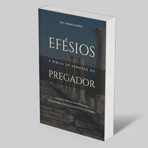 Imagem de capa para o Ebook 53 - Efésios: A Bíblia de Sermões do Pregador: Esboços Bíblicos Para Pregação e Estudos Bíblicos