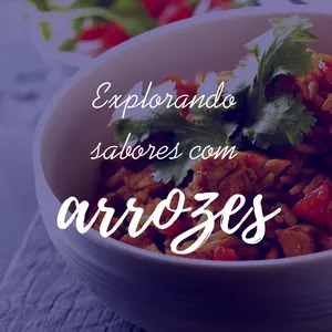 Imagem de capa para o Ebook Explorando sabores com Arrozes