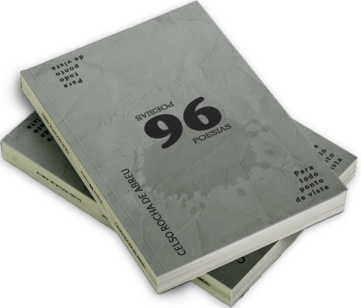 Celso Rocha de Abreu, autor de: 96 Poesias para todo ponto de vista; Método O.O.B.A para&nbsp;toda&nbsp;a&nbsp;vida.