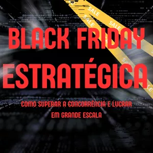 Imagem de capa para o Ebook black friday Estratégica: Como Superar a Concorrência e Lucrar em Grande