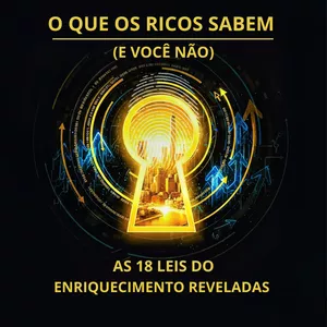 Imagem de capa para o Ebook O QUE OS RICOS SABEM (E VOCÊ NÃO): AS 18 LEIS DO ENRIQUECIMENTO REVELADAS 