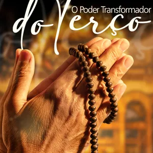 Imagem de capa para o Ebook O Poder Transformador do Terço 