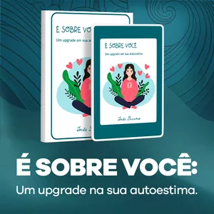 Imagem de capa para o Ebook Ebook - É sobre você: Um upgrade na sua autoestima 