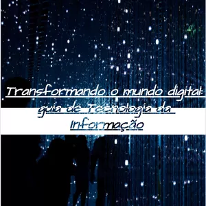 Imagem de capa para o Ebook Transformando o mundo digital: guia de Tecnologia da Informação
