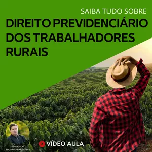 Imagem do curso SAIBA TUDO SOBRE O DIREITO PREVIDENCIÁRIO DO TRABALHADOR RURAL “segurado Especial”