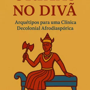 Imagem de capa para o Ebook Manual terapêutico:  ORIXÁS NO DIVÃ Arquétipos para uma clínica Decolonial Afraodiaspórica