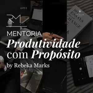 Imagem de capa para o Serviço online Mentoria Produtividade com Propósito - by Rebeka Marks