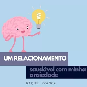 Imagem de capa para o Ebook Um relacionamento saudável com minha ansiedade