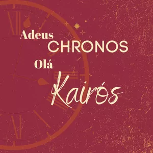 Imagem principal do produto Adeus Chronos, Olá Kairós!
